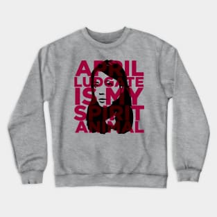 April Ludgate Is My Spirit Animal Crewneck Sweatshirt